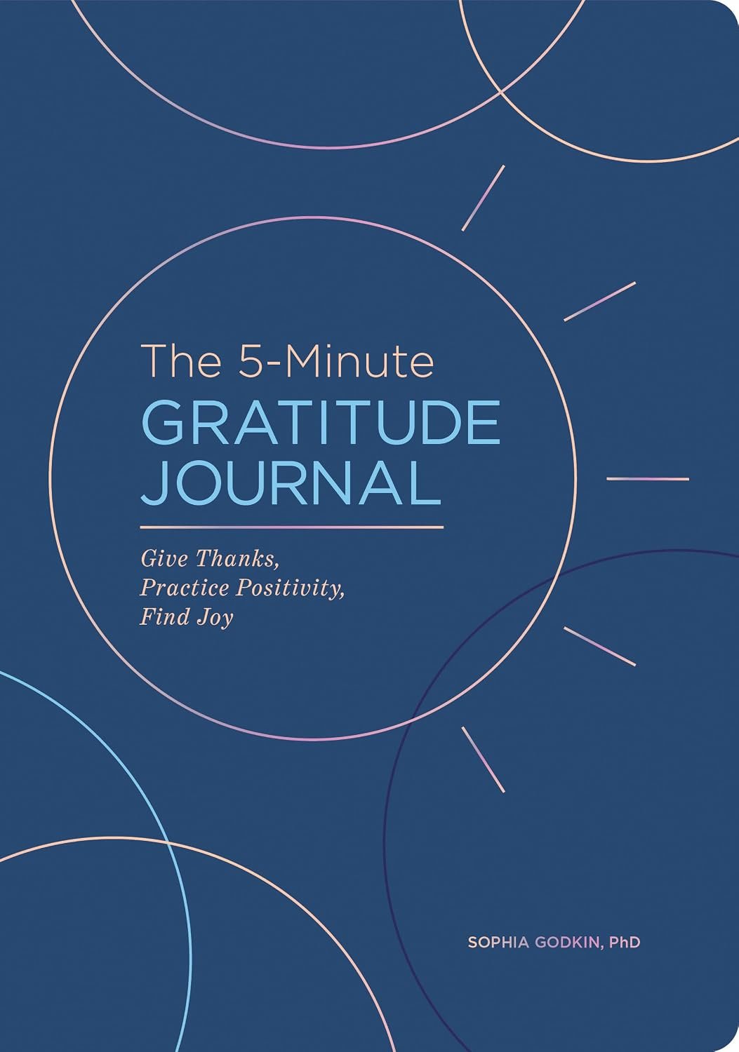 The 5-Minute Gratitude Journal (Deluxe Edition): Give Thanks, Practice Positivity, Find Joy (5-Minute Reflections)