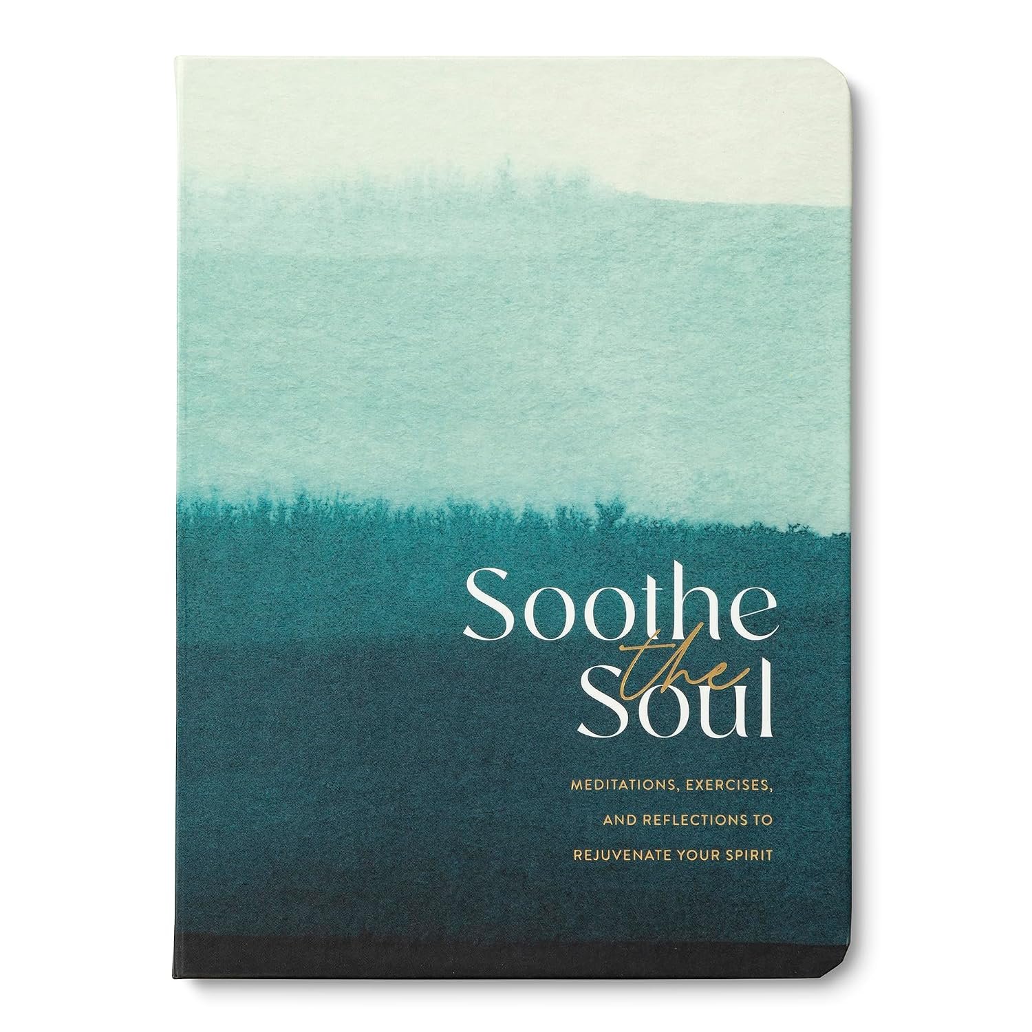 Soothe the Soul – A Guided Journal with Meditations, Exercises, and Reflections to Rejuvenate Your Spirit