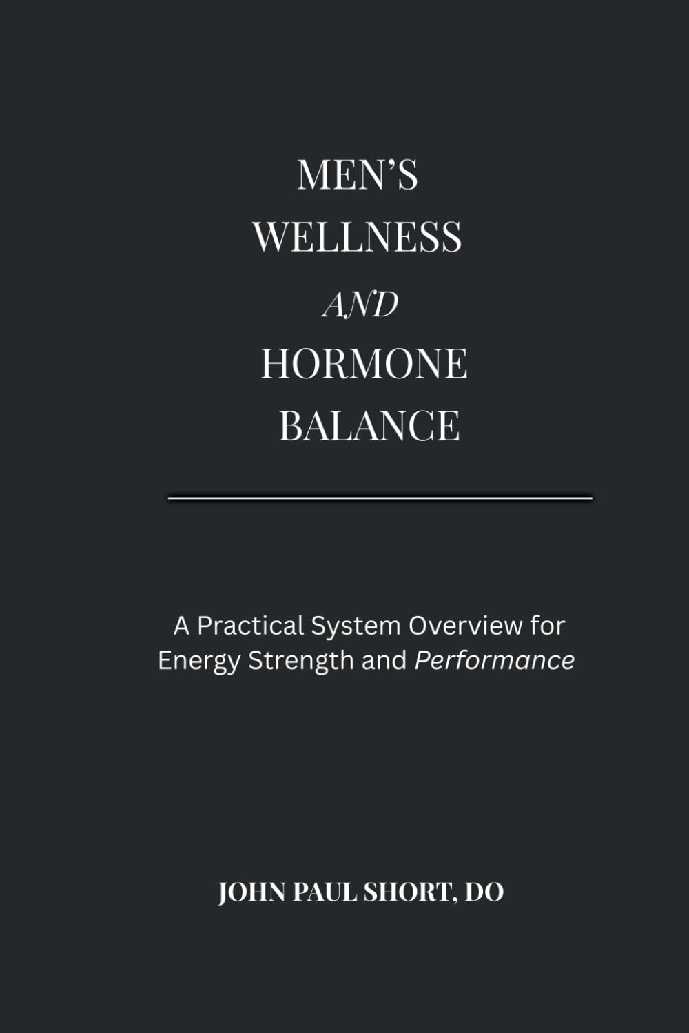 MENS WELLNESS AND HORMONE BALANCE: A Practical System Overview for Energy, Strength and Performance