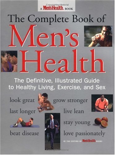 The Complete Book of Men’s Health: The Definitive, Illustrated Guide to Healthy Living, Exercise, and Sex