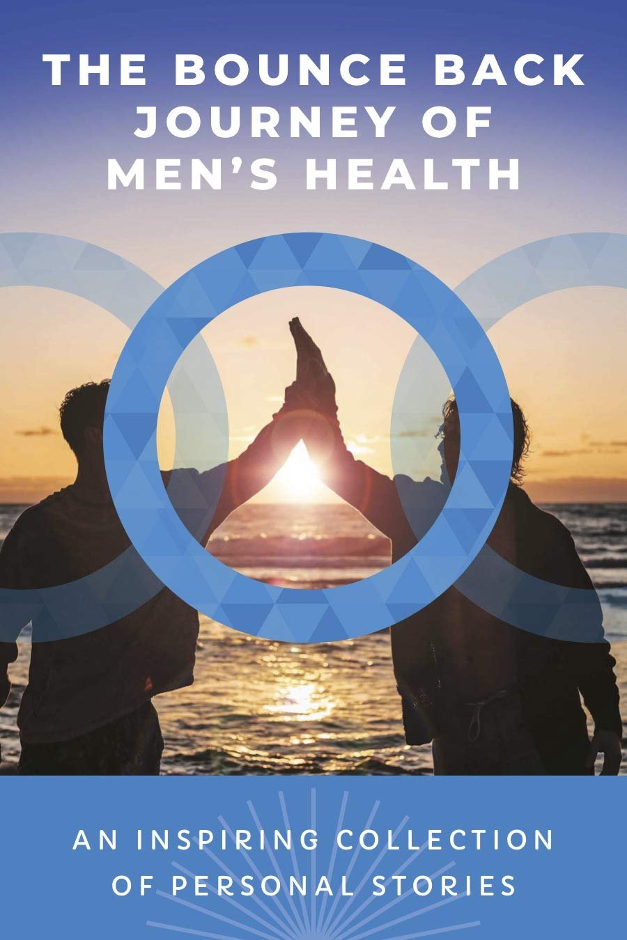 The Bounce Back Journey of Men’s Health: An Inspiring Collection of Personal Stories