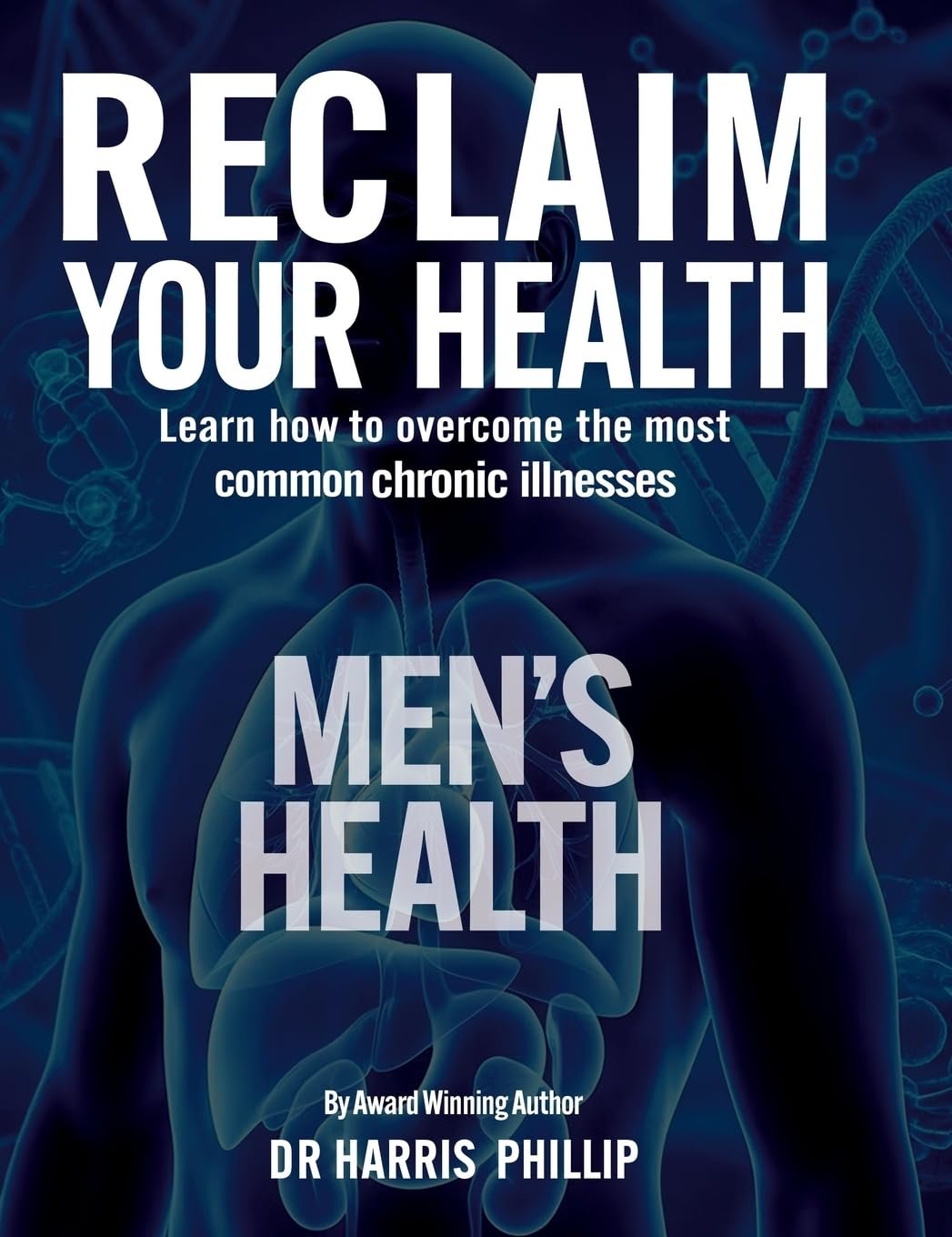 Reclaim Your Health – Men’s Health: Learn how to overcome the most common chronic illnesses