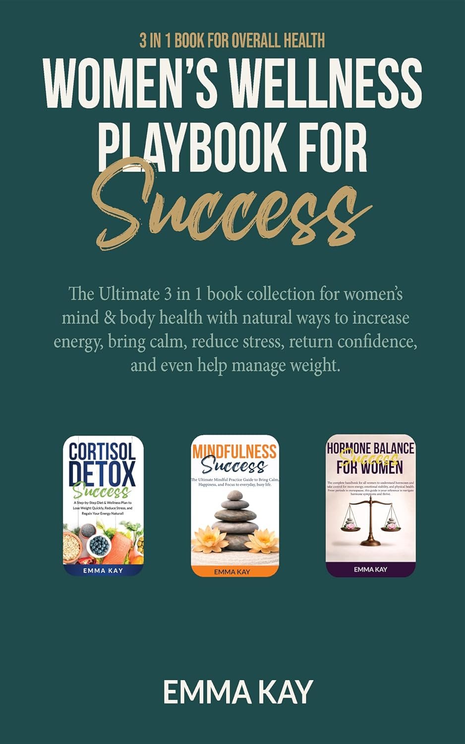 Women’s Wellness Playbook for Success: The Ultimate 3 in 1 book collection for women’s mind & body health with natural ways to increase energy, reduce stress, return confidence, & even manage weight