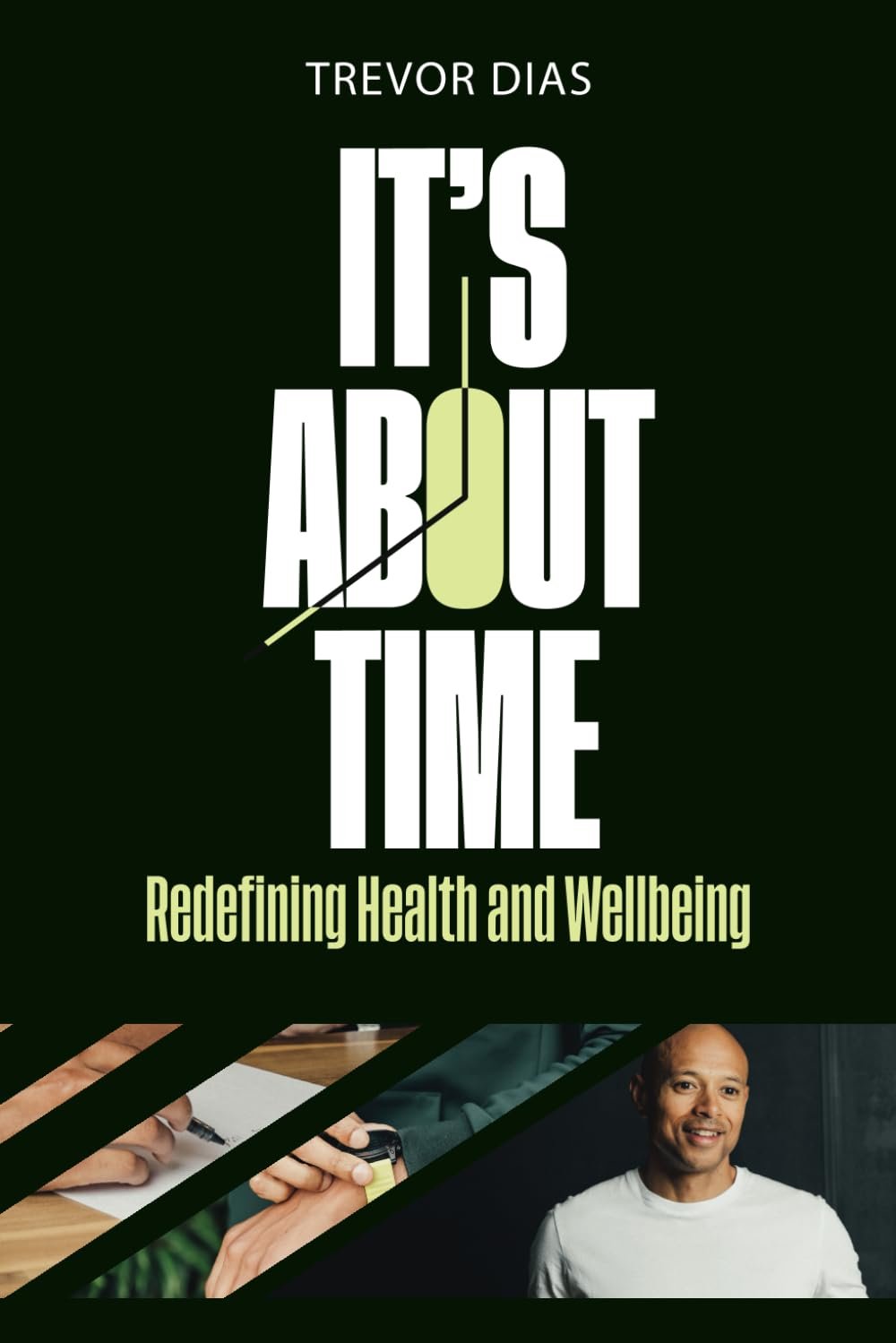 It’s About Time: Redefining Health and Wellbeing to Improve the Fitness Lifestyle of Busy Men & Women on the Journey to Living Healthier Longer, with a Strong, Fit, Mind and Body