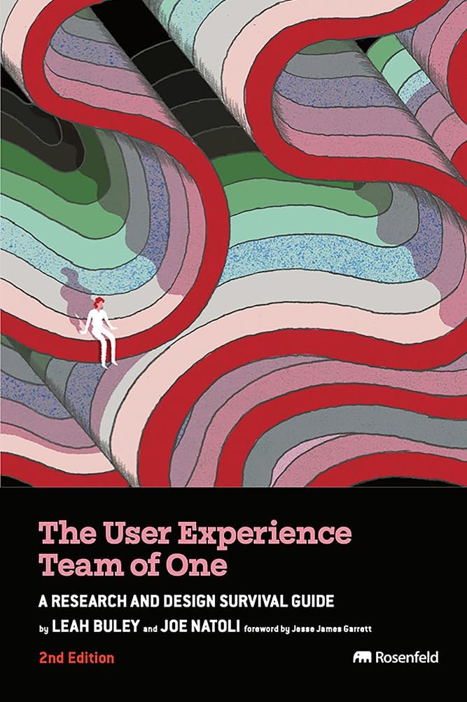 The User Experience Team of One: A Research and Design Survival Guide